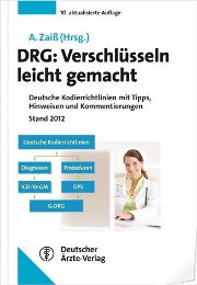 DRG: Verschlüsseln leicht gemacht: Deutsche Kodierrichtlinien mit Tipps, Hinweisen und KommentierungenStand 2012